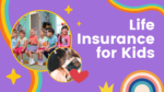 Life Insurance for Kids